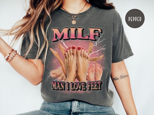 Discover MILF: Man I Love Feet Funny Shirt, Humor Tee
