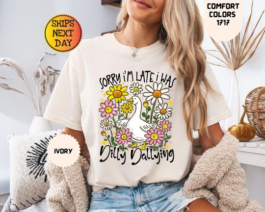 Discover Sorry I'm Late I Was Dilly Dallying Goose Shirt, Funny Goose Shirt, Floral Goose Shirt