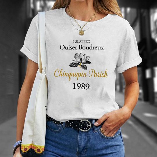Discover I Slapped Ouiser Boudreaux Shirt, Steel Magnolias Quote Tee, Funny Southern Movie Shirt