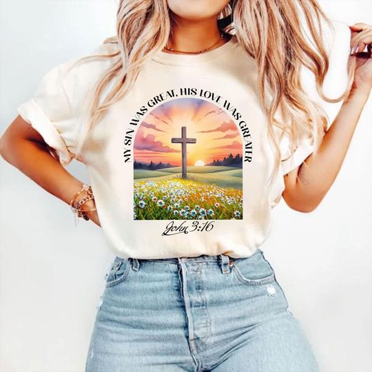 Discover Christian Easter Cross Shirt, My Sin Was Great His Love Was Greater Shirt