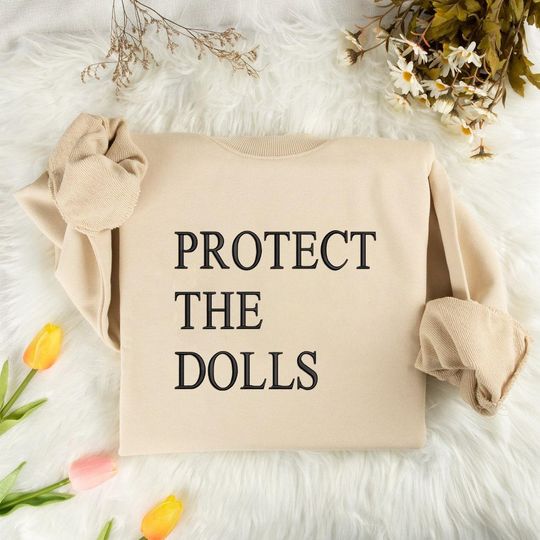 Discover Embroidered Protect The Dolls Sweatshirt, Feminist Sweatshirt, Gender Equality Sweatshirt