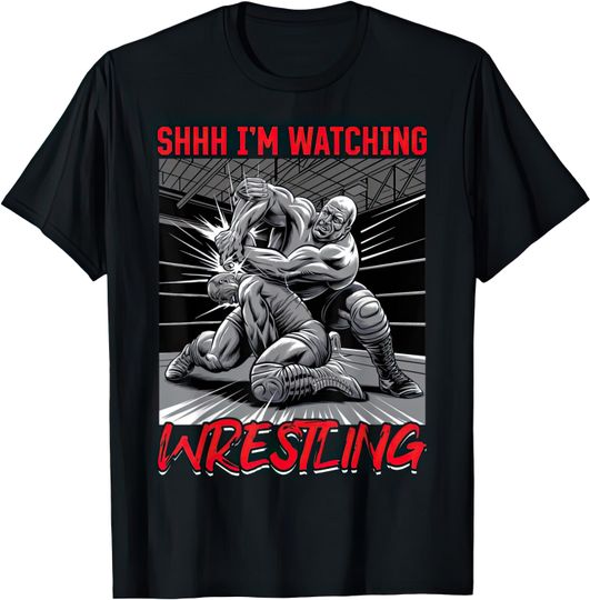 Discover Shhh I'm Watching Wrestling T Shirt