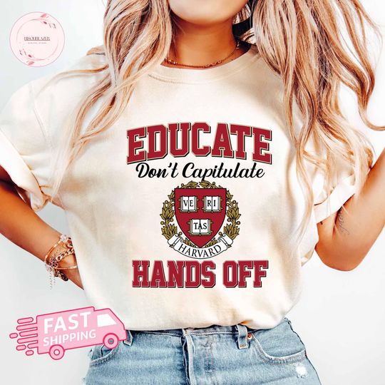 Discover Educate Don't Capitulate Hands Off Harvard Shirt, Hand Off Protest Shirt