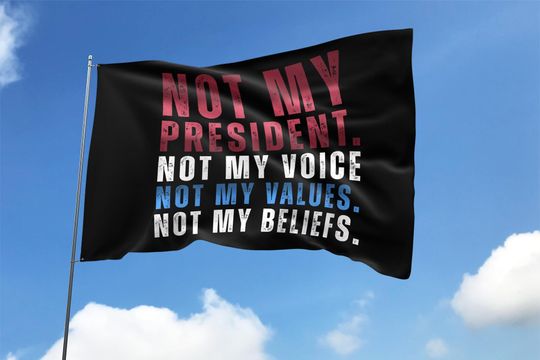 Discover Not My President Not My Voice House flag, Anti-Trump Not My Believes