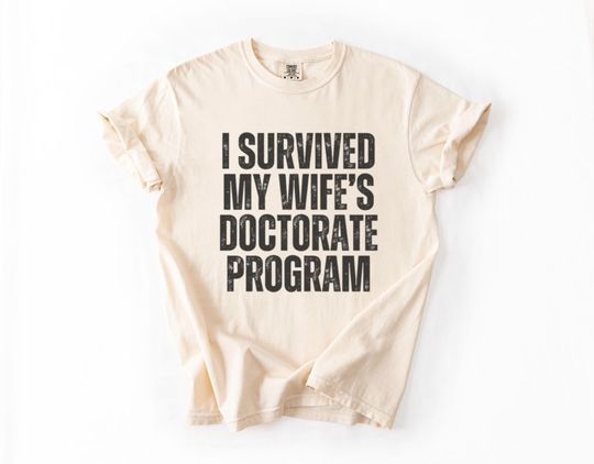 Discover I Survived My Wife's Doctorate Program T-Shirt
