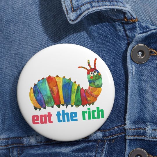 Discover Eat the Rich Pin Button, Political Protest Pin Button