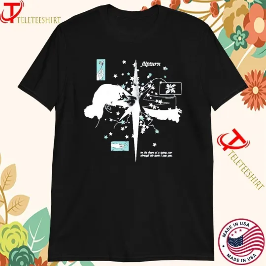 Discover Flipturn In The Heart Of Dying Star Though The Dare I Said You The Burnout Days shirts