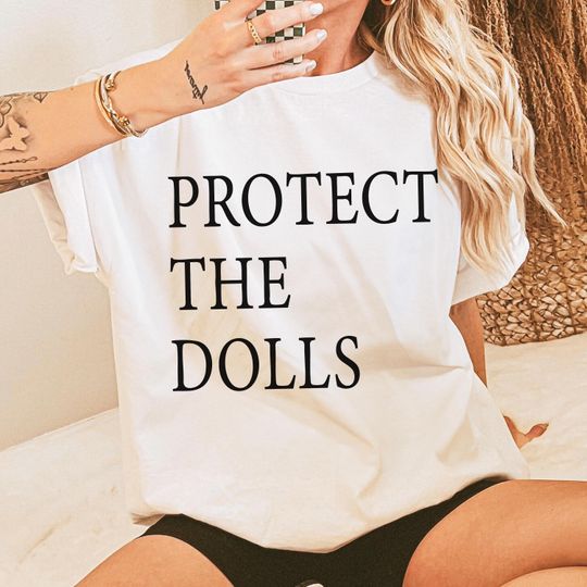Discover Protect The Dolls Shirt, Feminist Shirt, Human Rights Tee Gende