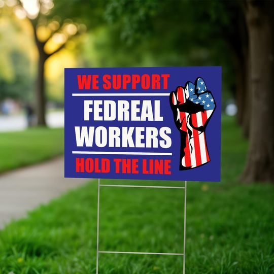 Discover We Support Federal Workers Hold the Line Protest Sign Patriotic Solidarity Fist Sign Union Strike Support Sign for Government Employee Right