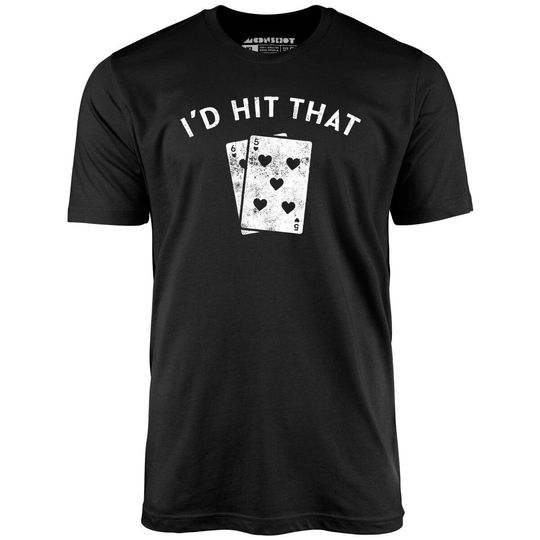 Discover I'd Hit That - Unisex T-Shirt - Funny Blackjack Tee