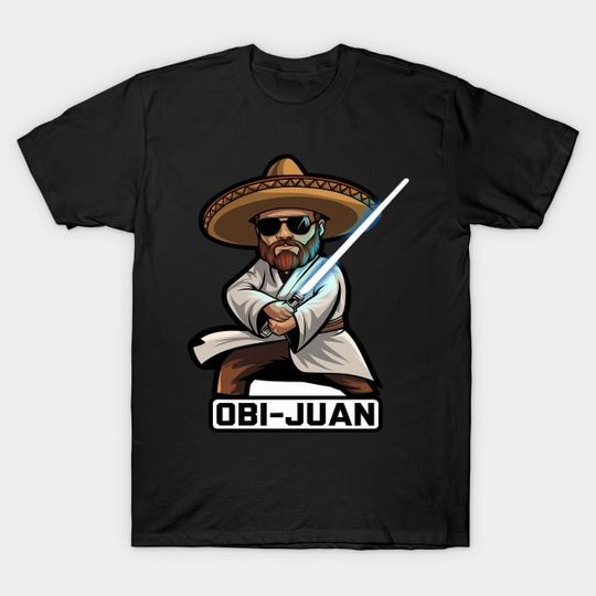Discover Mexican Obi Juan Movie Parody Cinco De Mayo Mexico Day - Mexican Obi Juan Movie Parody Cinco - T-Shirt
