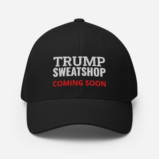 Discover Trump Sweatshop Coming Soon Hat - Political Satire hat