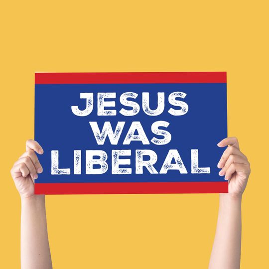 Discover Jesus Was Liberal Protest Sign