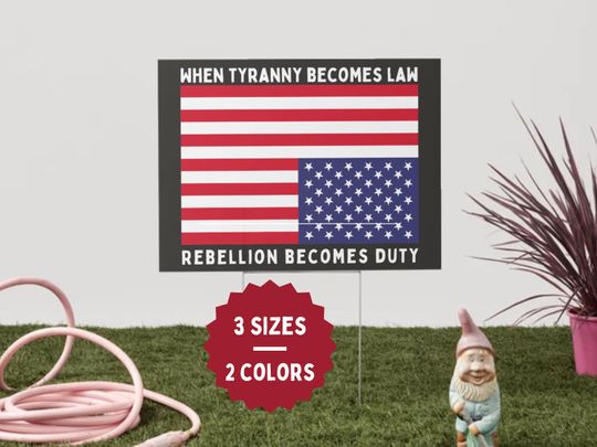 Discover When Tyranny Becomes Law, Rebellion Becomes Duty Yard Sign, Protest Sign