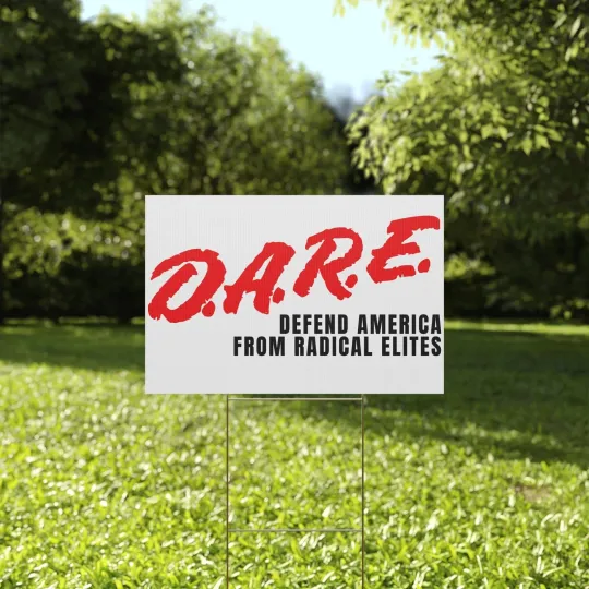 Discover D.A.R.E Defend America From Radical Elites Patriots Political Yard Sign