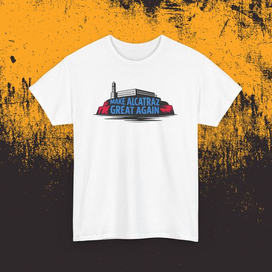 Discover Make Alcatraz Great Again T-Shirt  Satirical Prison