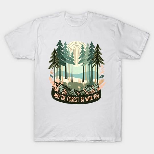 Discover May The Forest Be With You - Forest - T-Shirt
