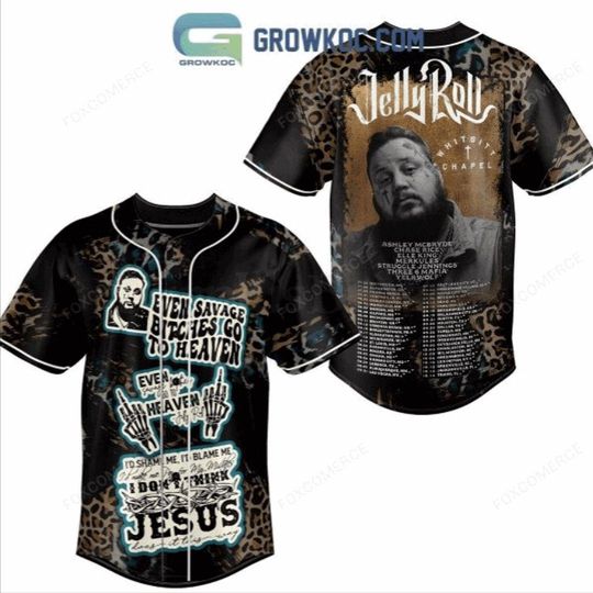 Discover Jelly Roll Whitsitt Chapel Even Savage Bitches Go To Heaven Baseball Jersey