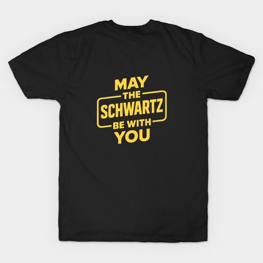 Discover May the Schwartz Be With You (Back) Spaceballs Parody Sci-Fi Design - Spaceballs - T-Shirt