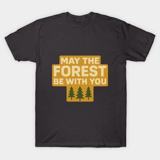 Discover May The Forest Be With You - Forest Lover - T-Shirt