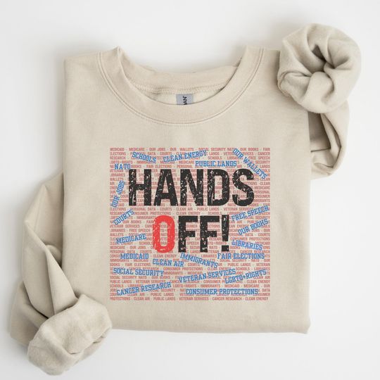 Discover Hands Off Protest Sweatshirt, Political Hands Off Protest Sweatshirt