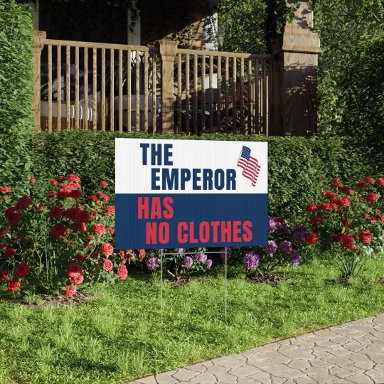 Discover The Emperor Has No Clothes Anti Trump Resist Hate Democrats Gift Yard Sign