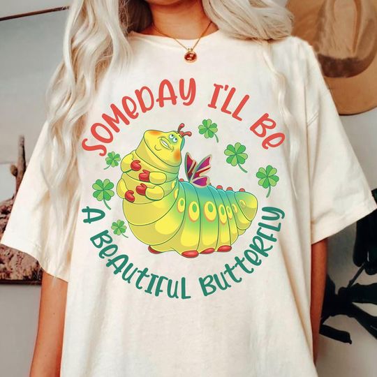 Discover Disneyyy A Bug's Life Caterpillar Heimlich Someday I'll Be A Beautiful Butterfly Shirt