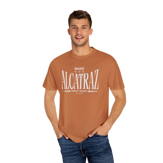Discover Make Alcatraz Great Again T-Shirt, Fun Statement Shirt