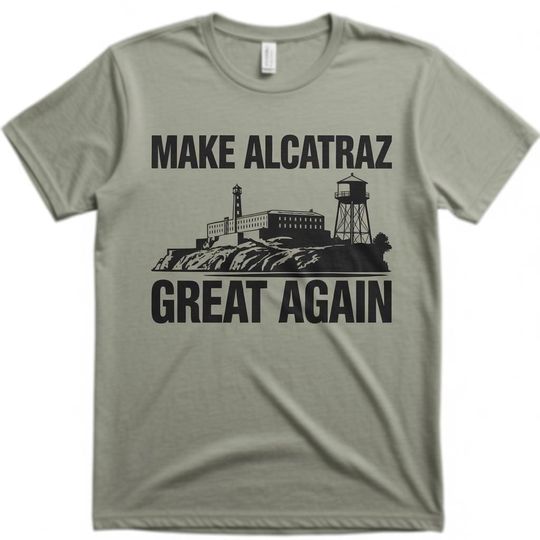 Discover Make Alcatraz Great Again T-Shirt  MAGA Shirt
