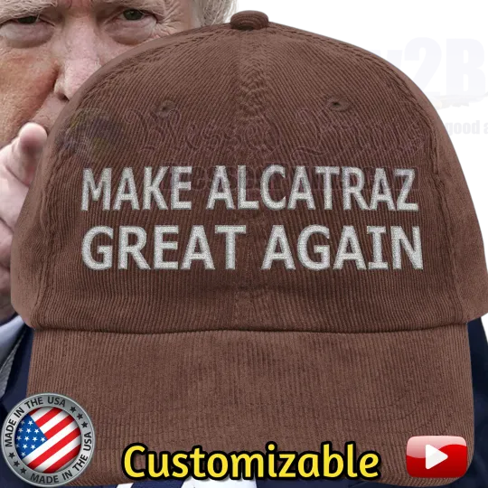 Discover Trump Make Alcatraz Great Again Corduroy Hat Cap MUTIPLE COLORS (Embroidery)