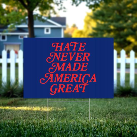 Discover Hate Never Made America Great Yard Sign
