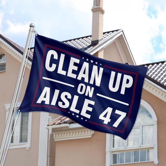 Discover Clean Up On Aisle 47 Flag Sign, Fight Oligarchy Flag