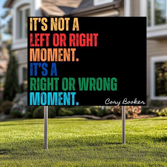 Discover This Is Not A Left or Right Moment, It Is A Right or Wrong Moment,Political Sign, Resist Racism,Anti Trump Yard Sign