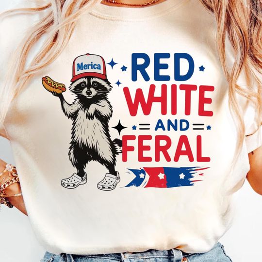 Discover Red White And Feral Shirt, Funny USA Shirt, 4th Of July Shirt, Funny Raccoon Shirt