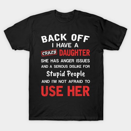 Discover Back Off I Have Crazy Daughter T-shirt For Father_s Day - Fathers Day - T-Shirt