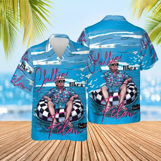 Discover Trump Chillin Like a Felon Hawaiian Shirt
