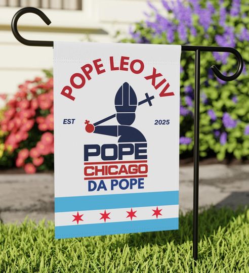 Discover Chicago Pope Leo XIV Garden Flag, Pope Robert Prevost Sign