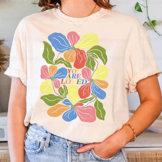 Discover You Are Loved Shirt, All for love Shirt, Retro Floral Shirt