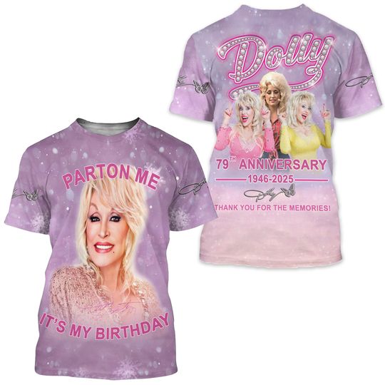 Discover Dolly Parton It My Birthday 79th Anniversary 1946-2025 Thank You For 3D T-Shirt
