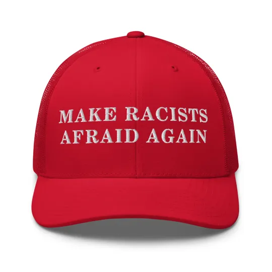 Discover Make Racists Afraid Again hat Anti Trump Embroidered Trucker Cap Funny political