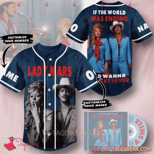 Discover Ld ga and Bruno Mars If The World Was Ending Id Wanna Be Next To You Personalized Baseball Jersey