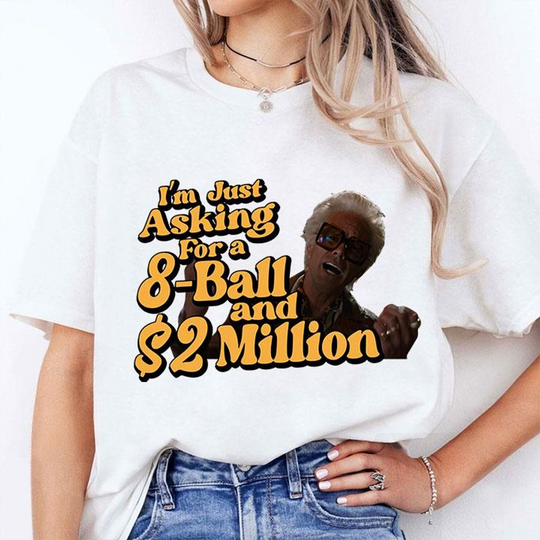 Discover Baby Billy Im Just Asking For A 8-Ball And 2 Million T Shirt