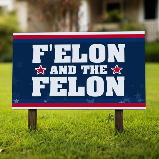 Discover F'Elon and the Felon Yard Sign