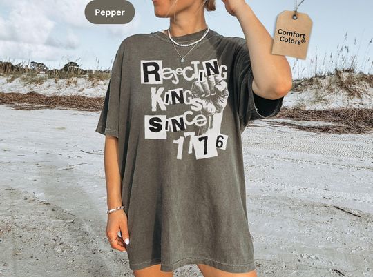 Discover Rejecting Kings Since 1776 Protest, No Faux King Way Shirt