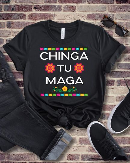 Discover Chinga Tu MAGA Shirt, Anti MAGA Tee, Patriotic Protest Shirts