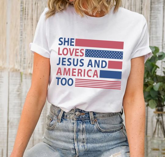 Discover She Loves Jesus And America Too, Jesus Lover America Shirt, 4th of July Shirt, Independence Day Tee, Jesus Independence Day Shirt, USA Shirt