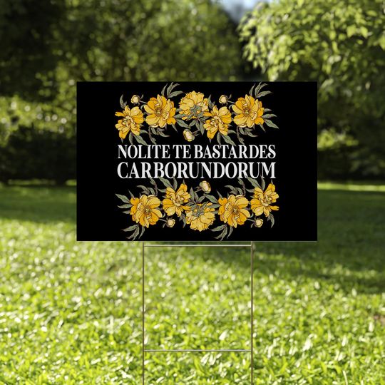 Discover Nolite Te Bastardes Carborundorum Yard Sign