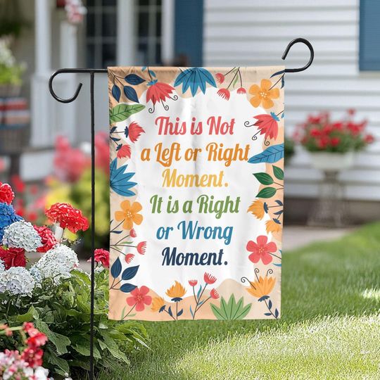Discover This Is Not a Left or Right Moment Flag, Its a Right or Wrong Moment Quote Flag