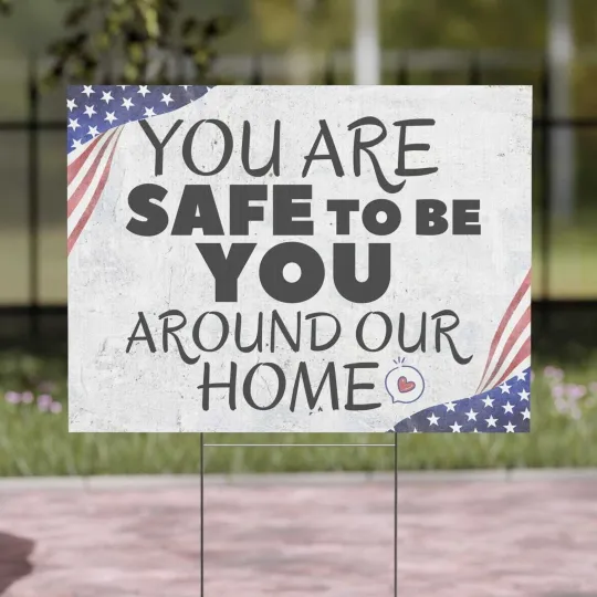 Discover You Are Safe To Be You Around Our Home Anti Trump FAFO Yard Sign