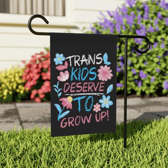 Discover Trans Kids Deserve To Grow Up Flag, Floral Trans Kids Garden Flag, Trans Rights Are Human Rights, LGBTQ Flag, Trans Pride, Protect The Dolls